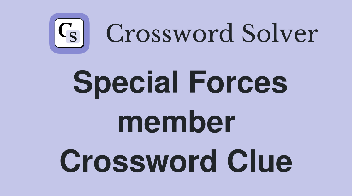 Special Forces member Crossword Clue