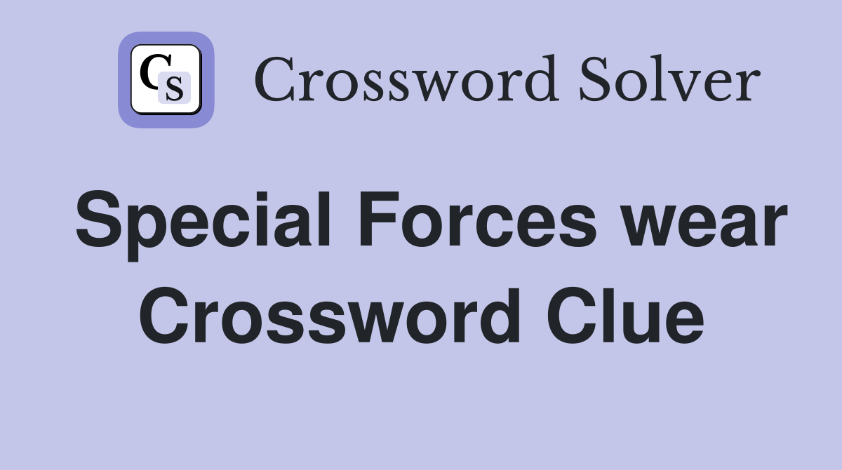 Special Forces wear Crossword Clue