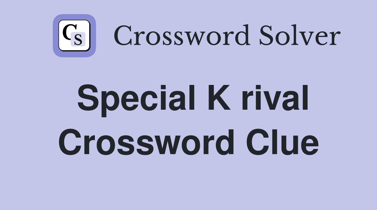 Special K rival Crossword Clue