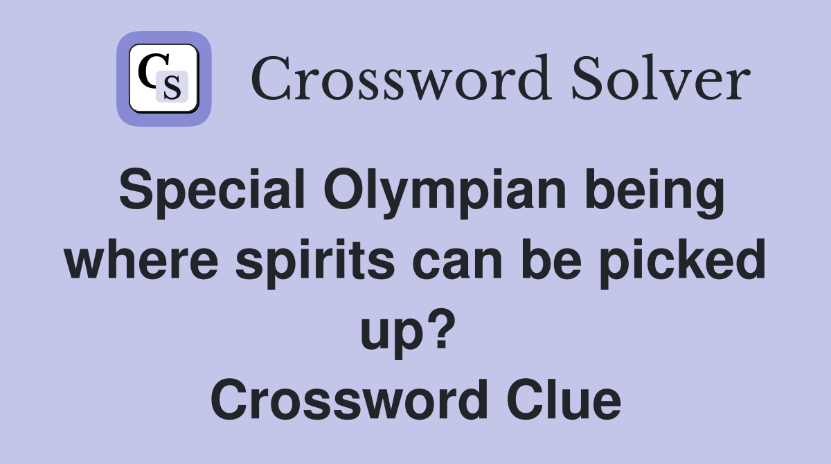 Special Olympian being where spirits can be picked up?  Crossword Clue