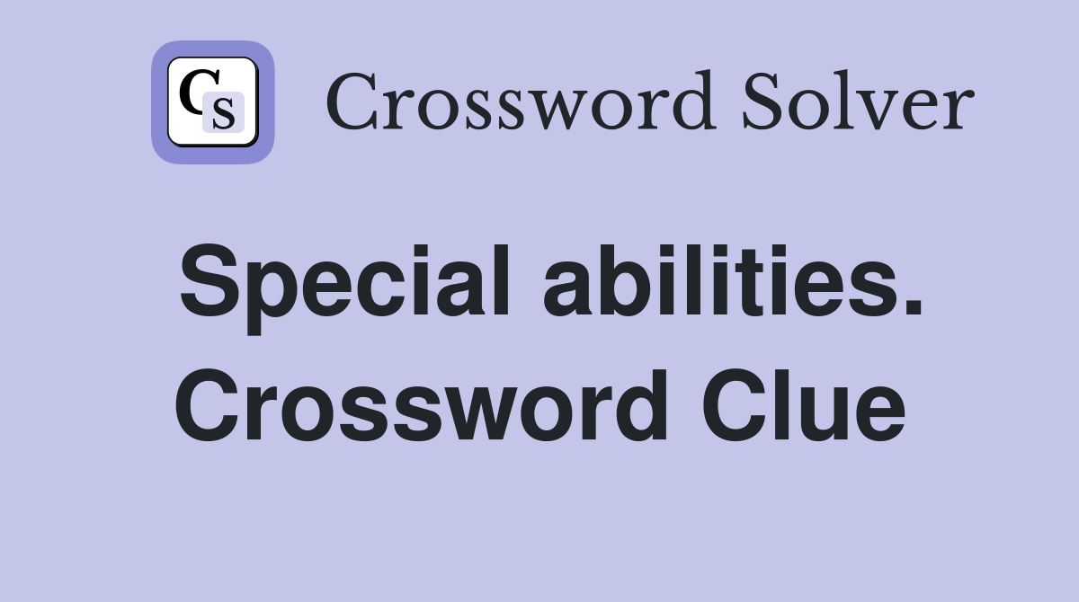 Special abilities. Crossword Clue