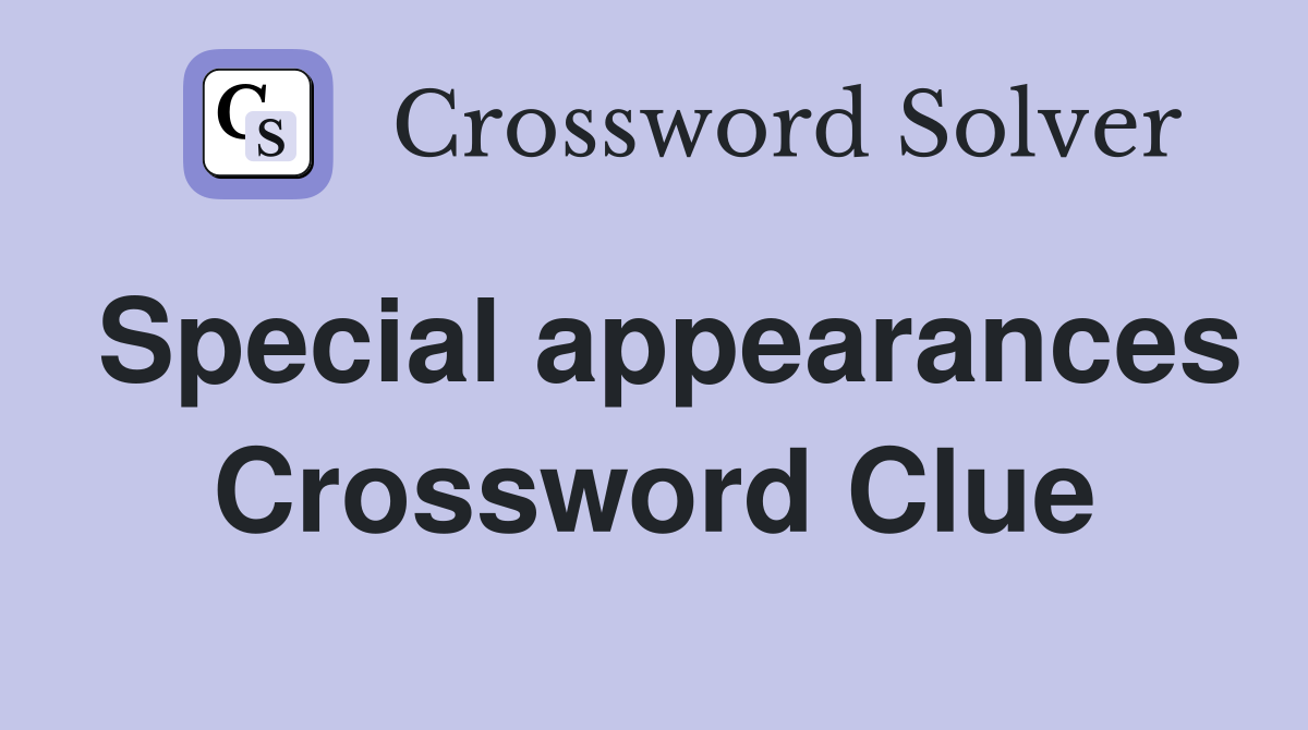 Special appearances Crossword Clue