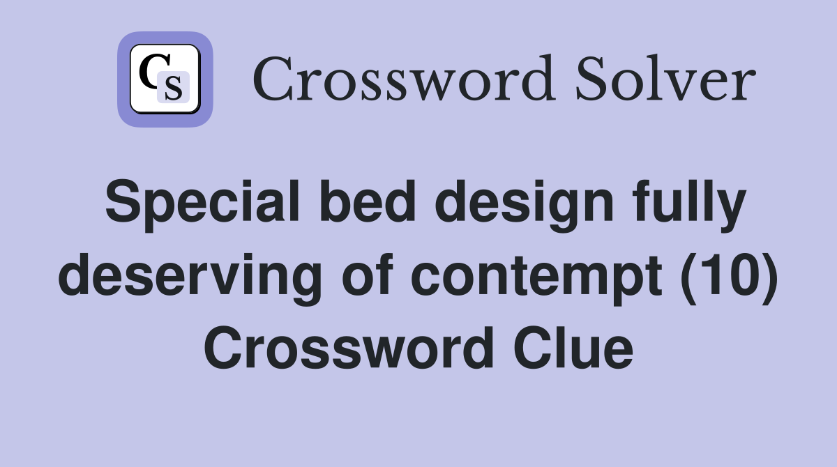 Special bed design fully deserving of contempt (10) Crossword Clue