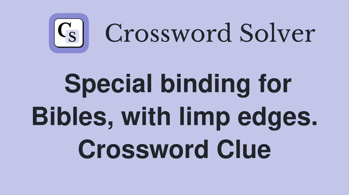 Special binding for Bibles, with limp edges. Crossword Clue
