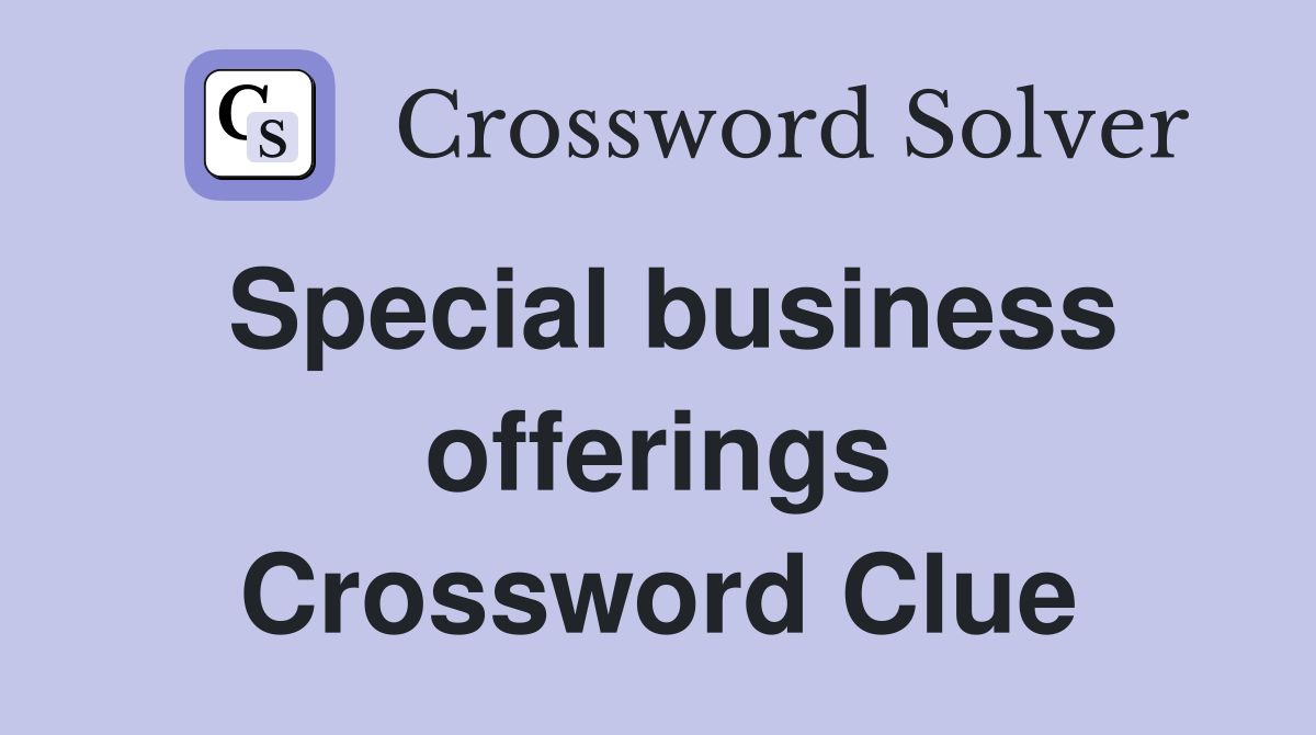 Special business offerings Crossword Clue