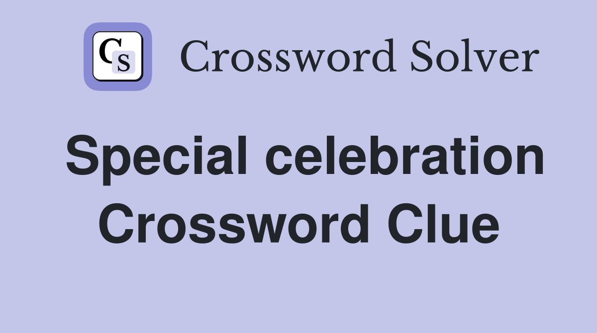 Special celebration Crossword Clue