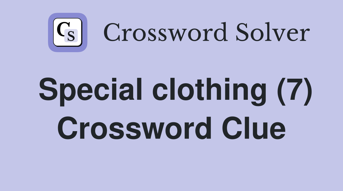 Special clothing (7) Crossword Clue