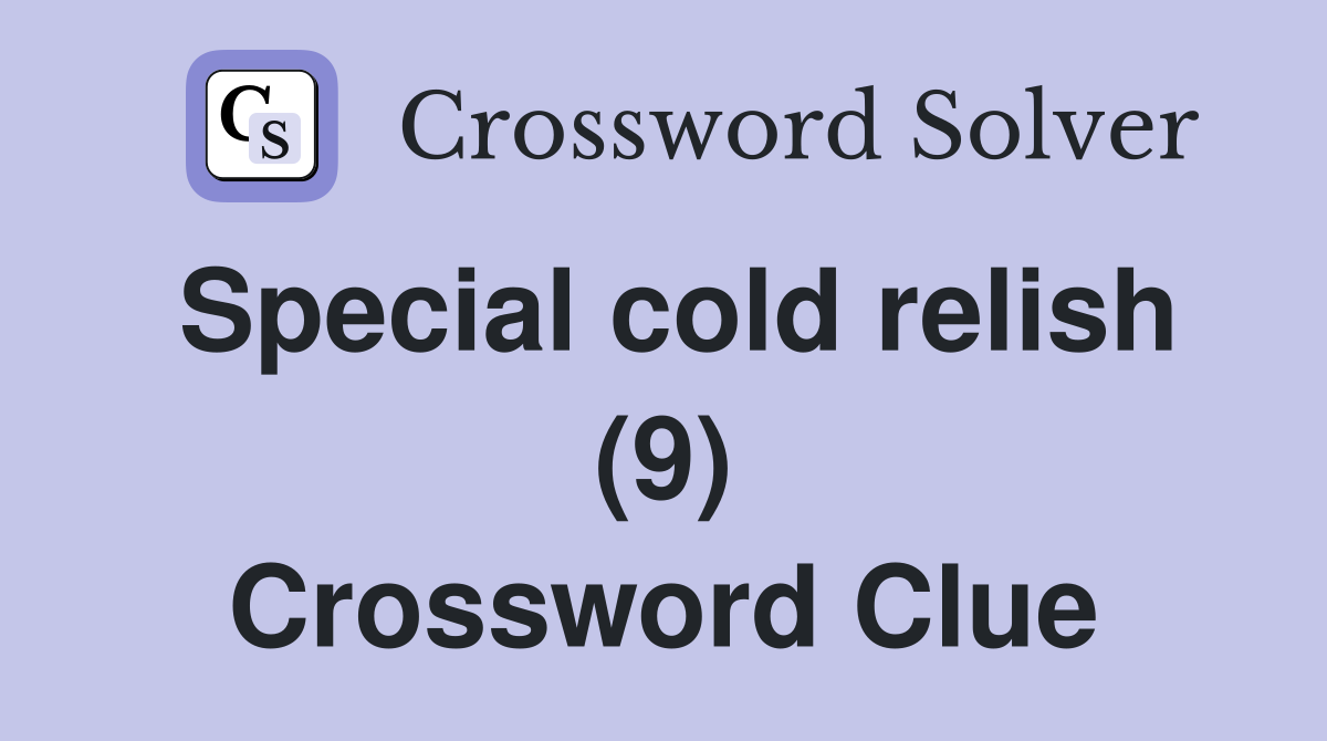 Special cold relish (9) Crossword Clue