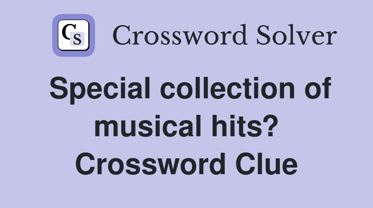 Special collection of musical hits? Crossword Clue