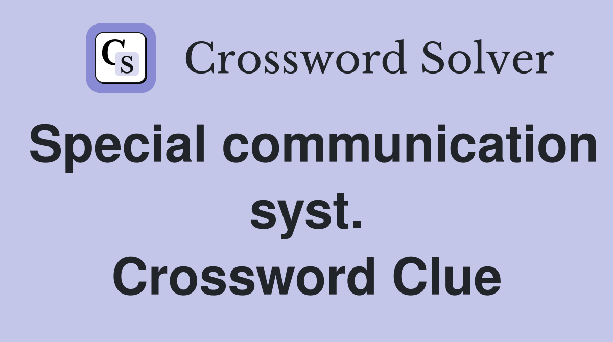 Special communication syst. Crossword Clue