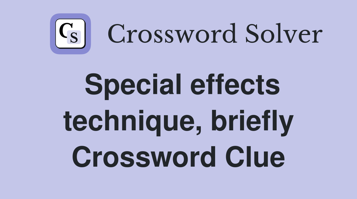 Special effects technique, briefly Crossword Clue