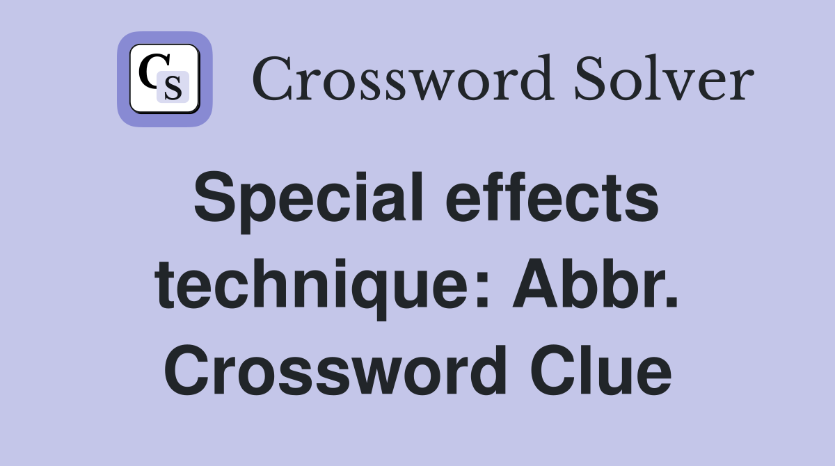 Special effects technique: Abbr. Crossword Clue