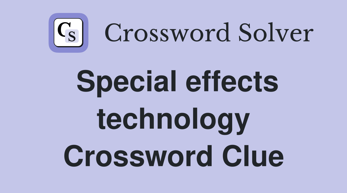 Special effects technology Crossword Clue