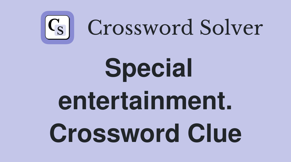 Special entertainment. Crossword Clue