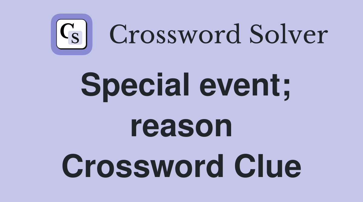 Special event; reason Crossword Clue