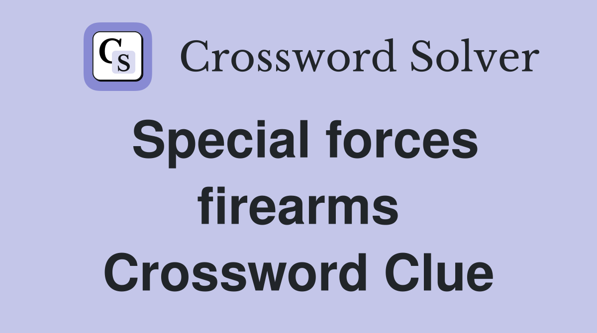 Special forces firearms Crossword Clue