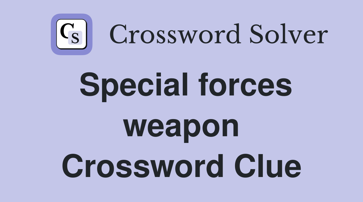Special forces weapon Crossword Clue
