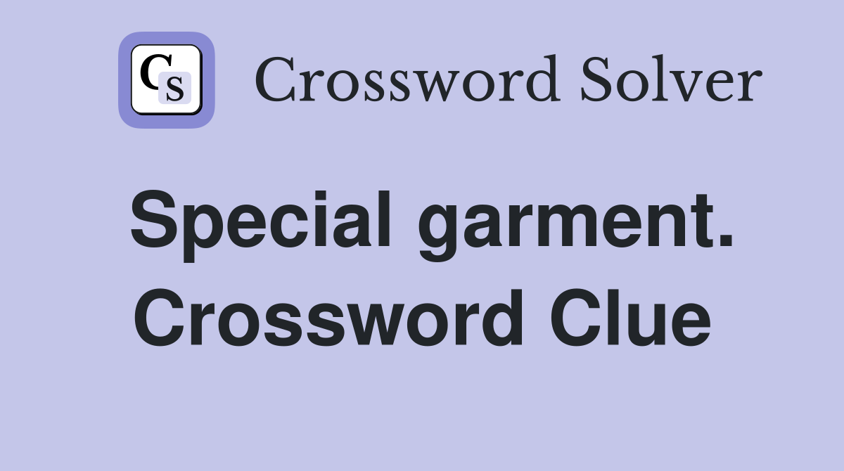Special garment. Crossword Clue