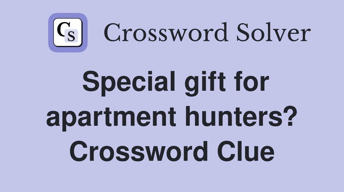 Special gift for apartment hunters? Crossword Clue