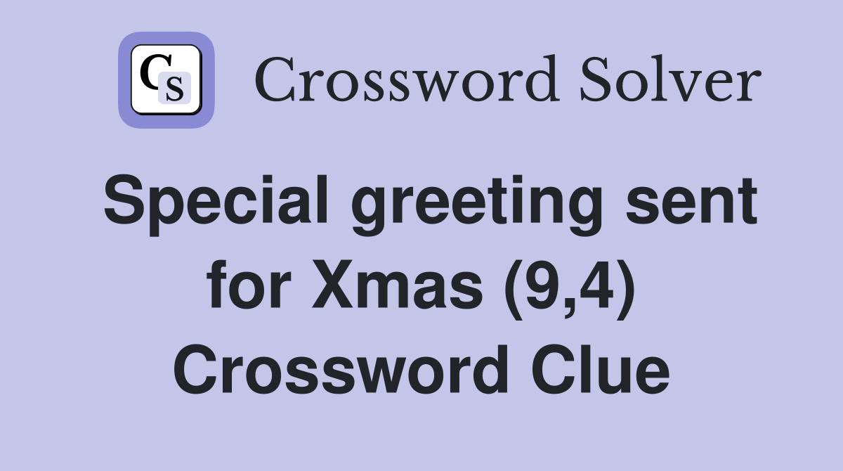 Special greeting sent for Xmas (9,4) Crossword Clue