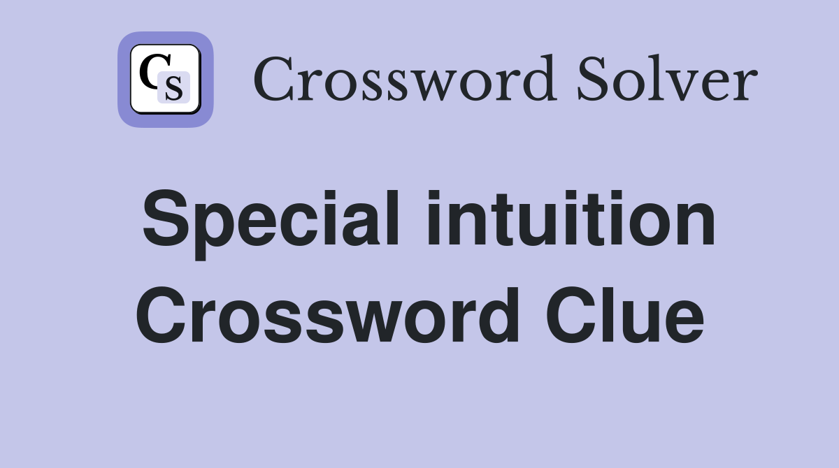 Special intuition Crossword Clue