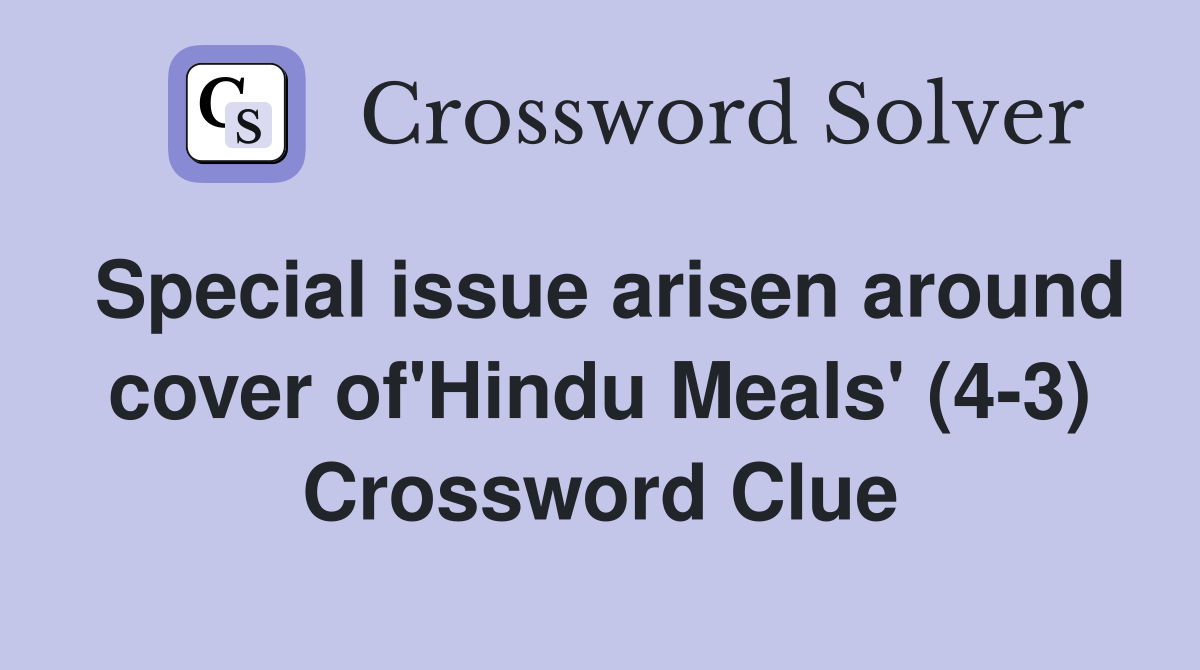 Special issue arisen around cover of'Hindu Meals' (4-3) Crossword Clue