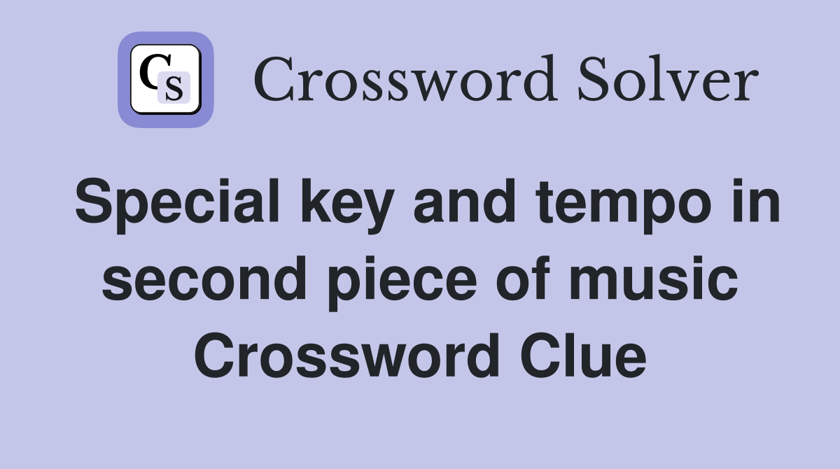 Special key and tempo in second piece of music Crossword Clue