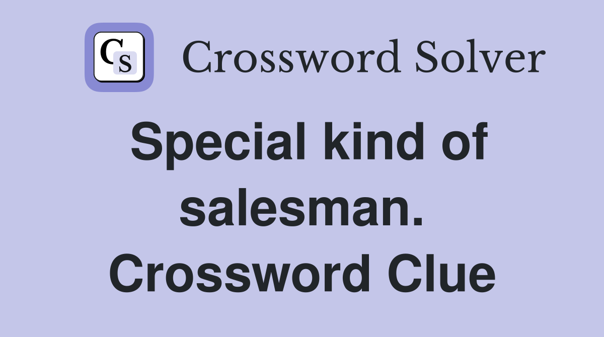 Special kind of salesman. Crossword Clue