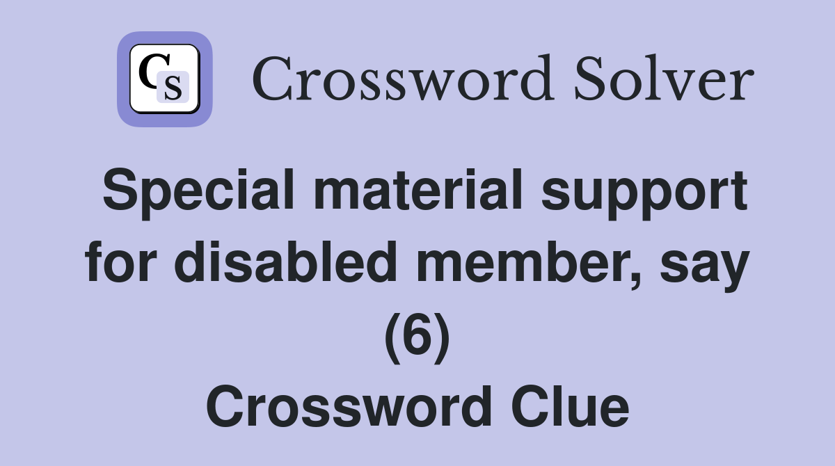 Special material support for disabled member, say (6) Crossword Clue