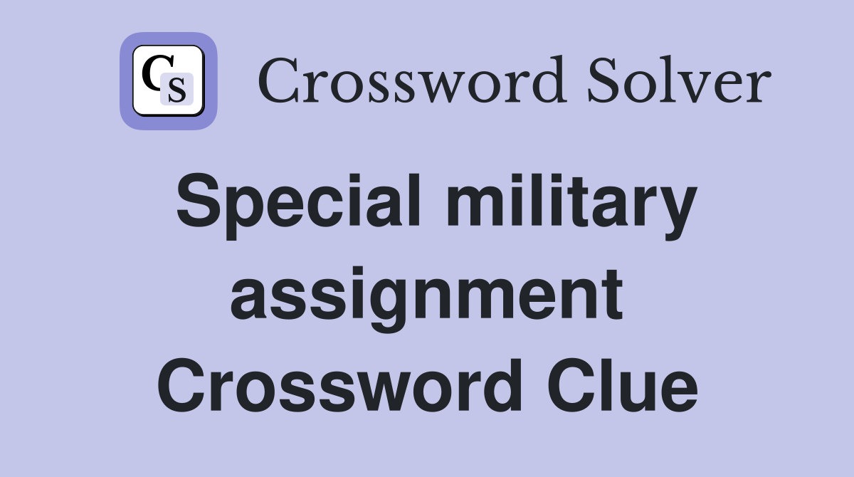 Special military assignment Crossword Clue