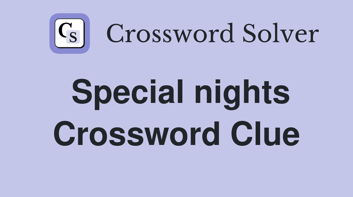 Special nights Crossword Clue