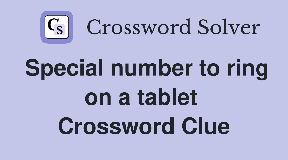 Special number to ring on a tablet  Crossword Clue
