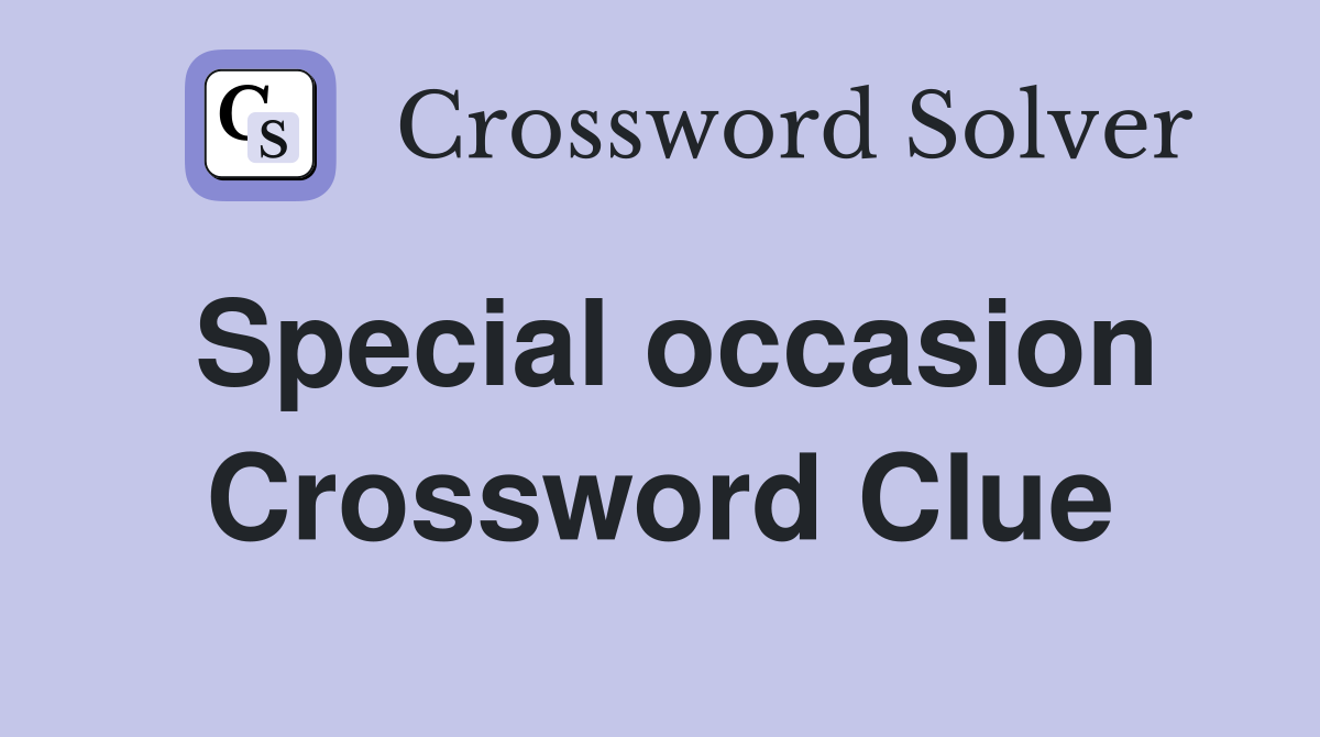 Special occasion Crossword Clue