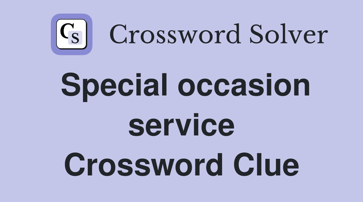 Special occasion service Crossword Clue
