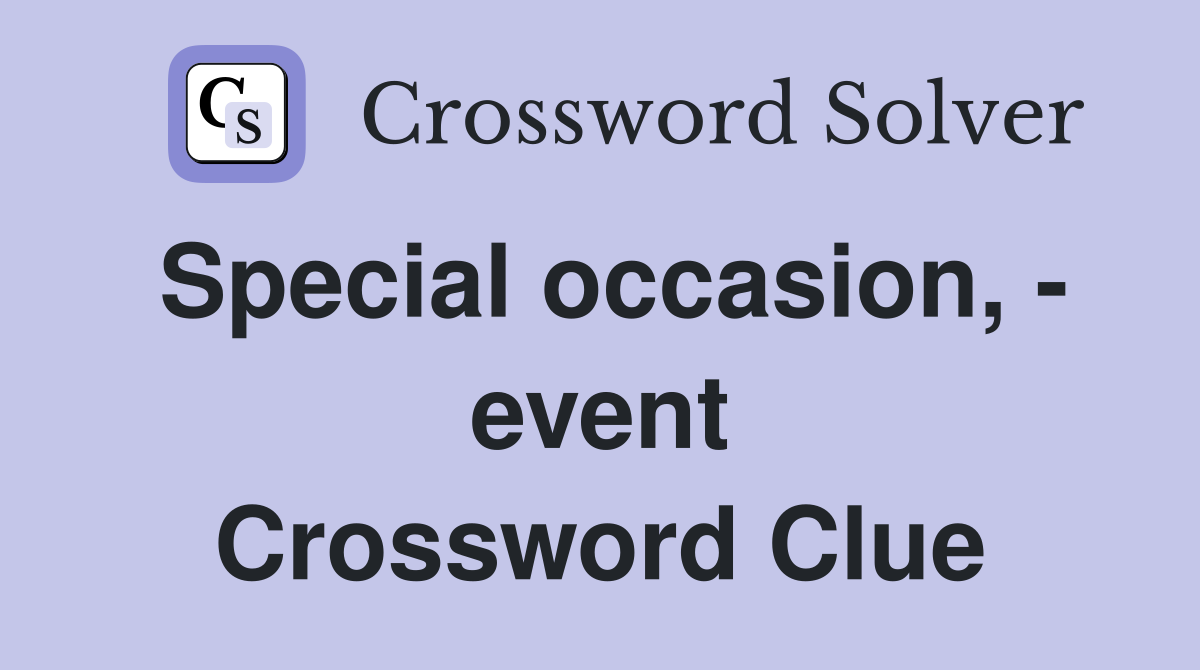 Special occasion, - event Crossword Clue