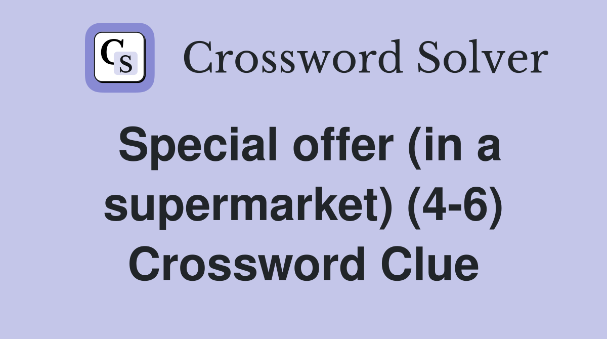 Special offer (in a supermarket) (4-6) Crossword Clue