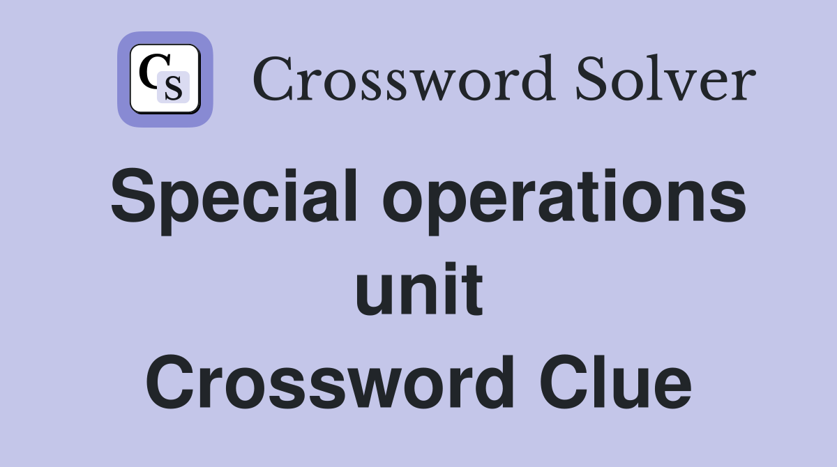 Special operations unit Crossword Clue