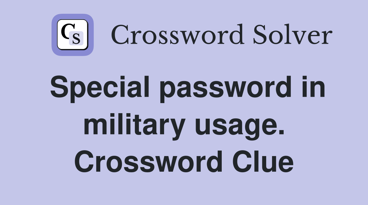 Special password in military usage. Crossword Clue