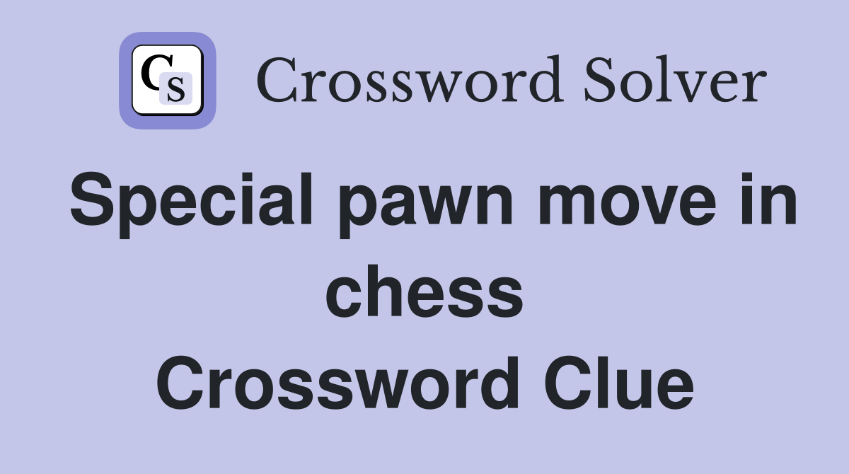 Special pawn move in chess Crossword Clue