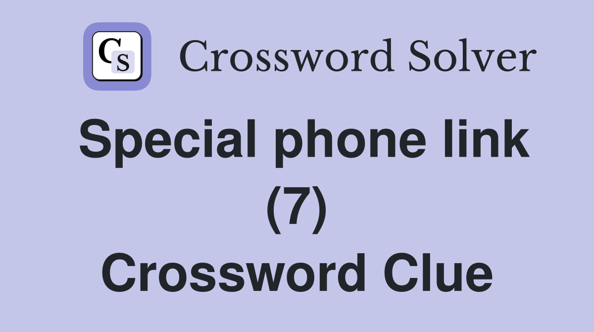 Special phone link (7) Crossword Clue
