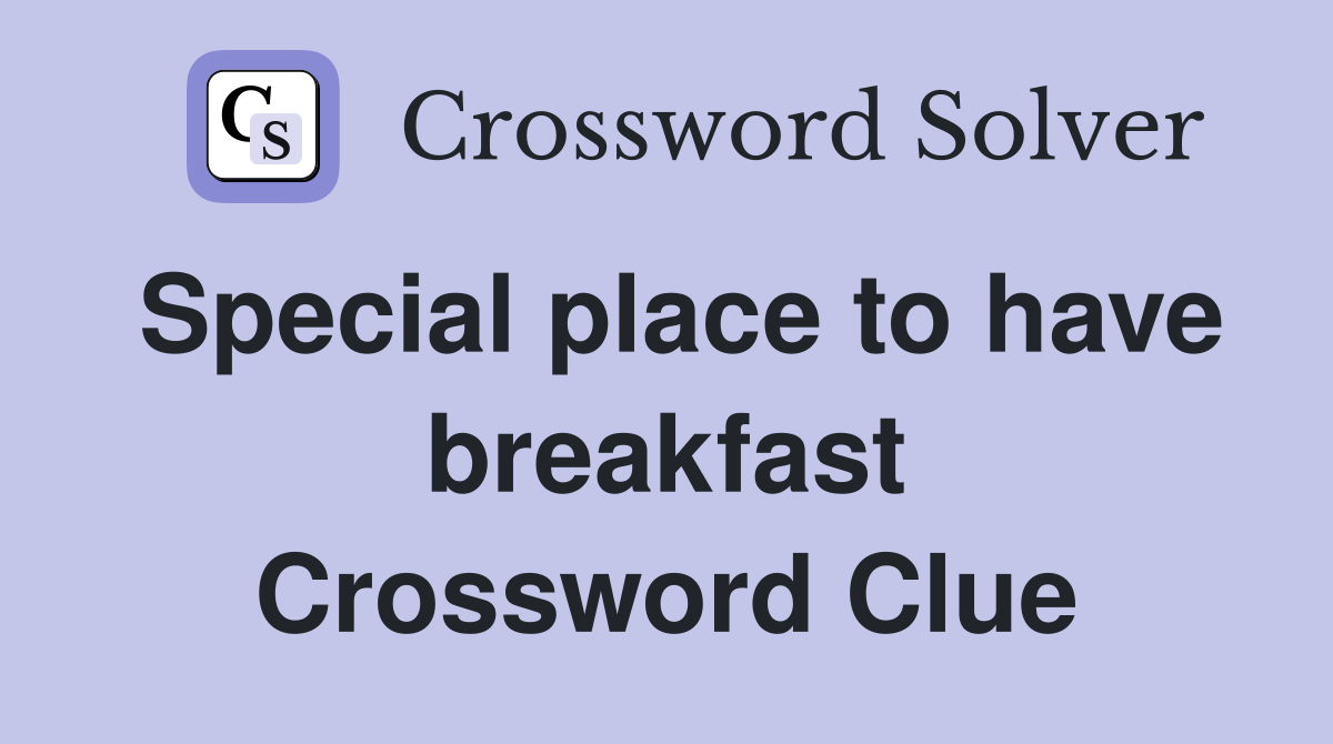 Special place to have breakfast Crossword Clue