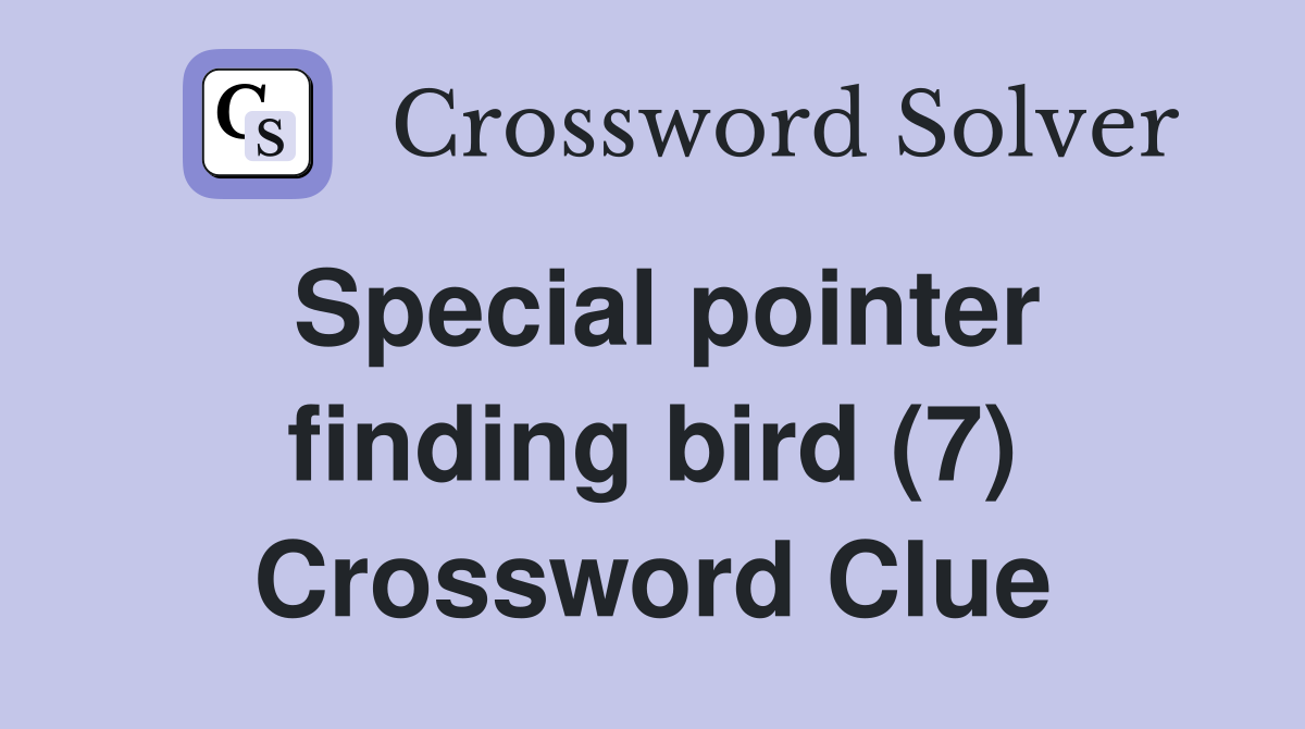 Special pointer finding bird (7) Crossword Clue