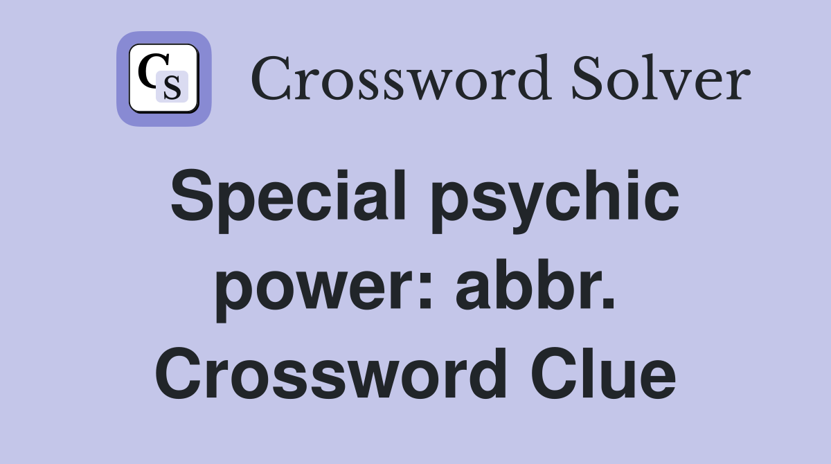 Special psychic power: abbr. Crossword Clue