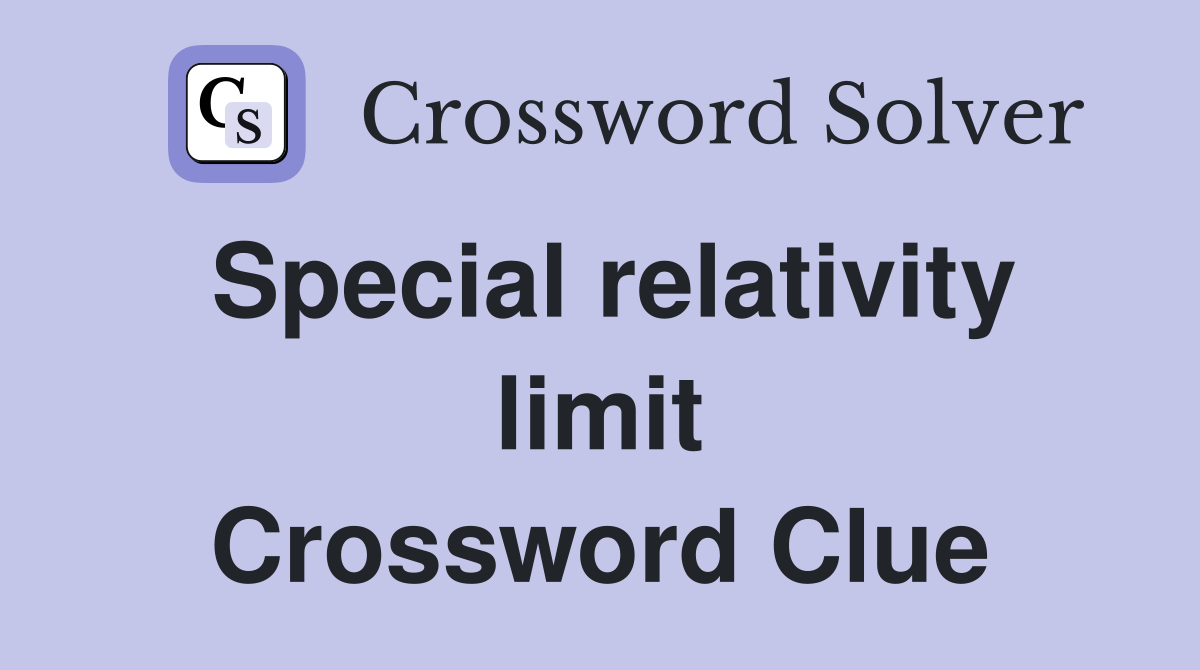 Special relativity limit Crossword Clue