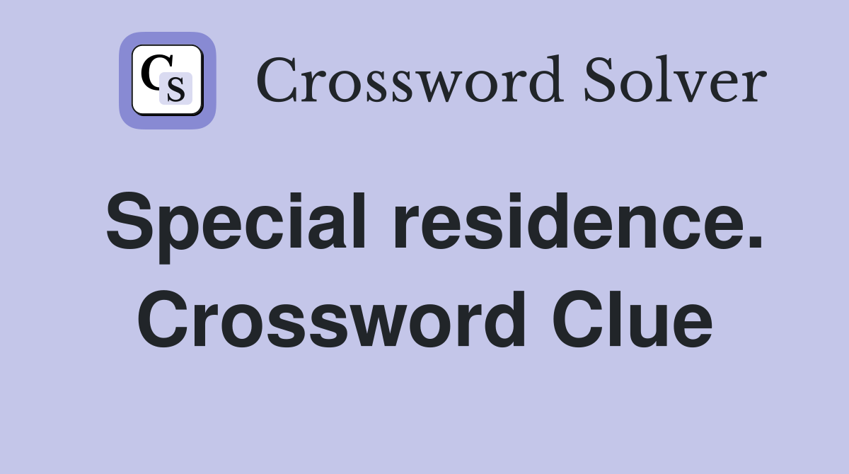 Special residence. Crossword Clue