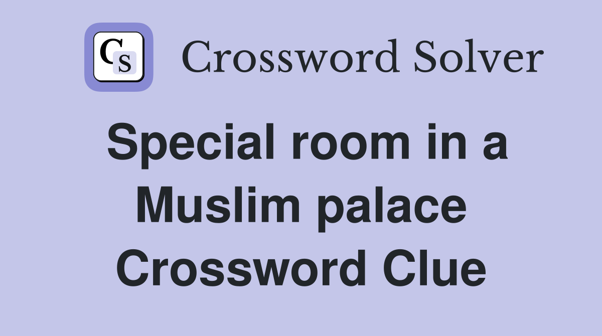 Special room in a Muslim palace Crossword Clue