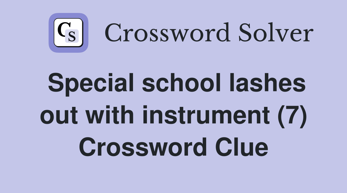 Special school lashes out with instrument (7) Crossword Clue