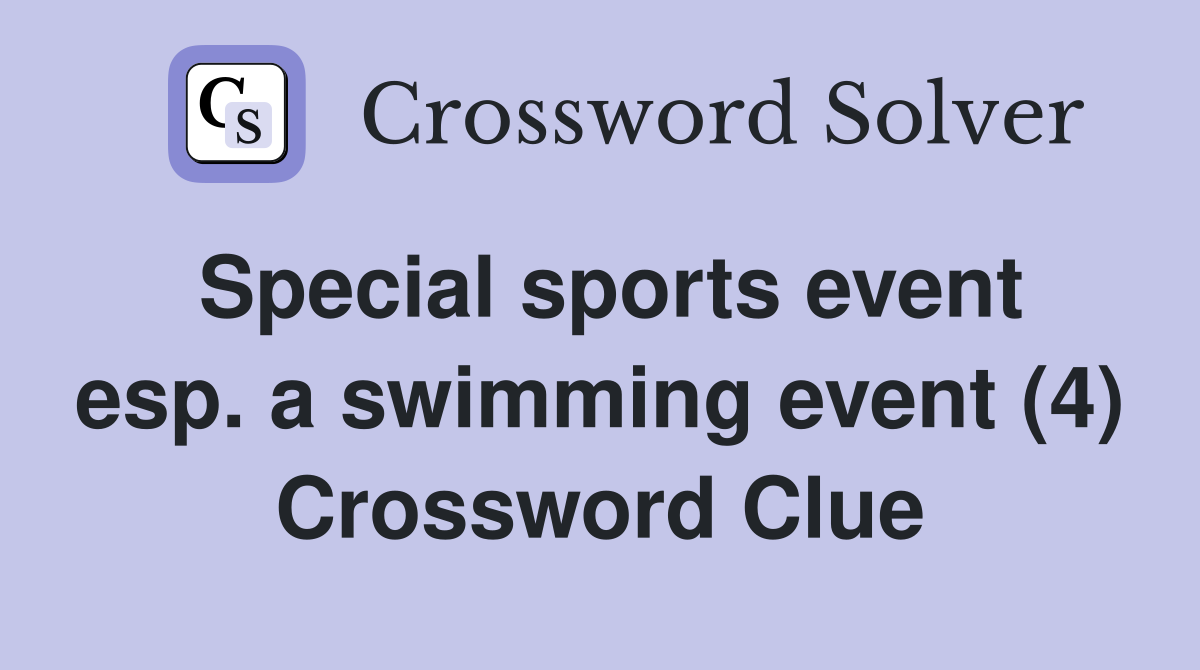 Special sports event esp. a swimming event (4) Crossword Clue
