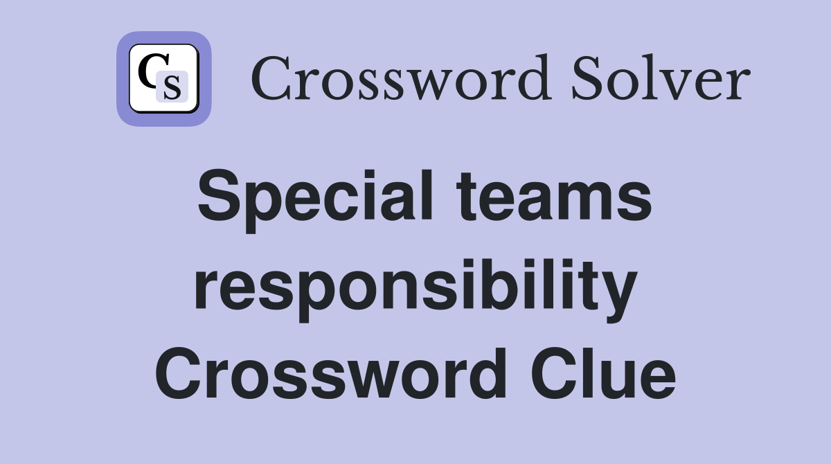 Special teams responsibility Crossword Clue