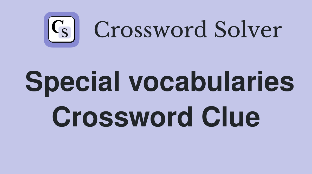 Special vocabularies Crossword Clue